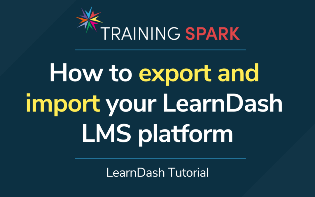 How to Export and Import your LearnDash LMS platform