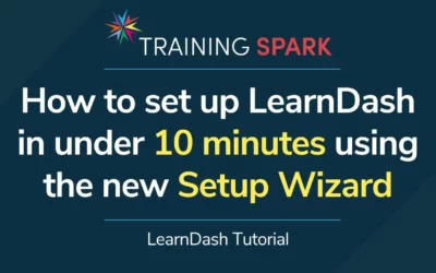How to set up LearnDash in under 10 minutes using the new Setup Wizard
