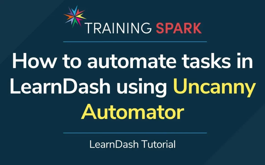 How to automate tasks in LearnDash using Uncanny Automator