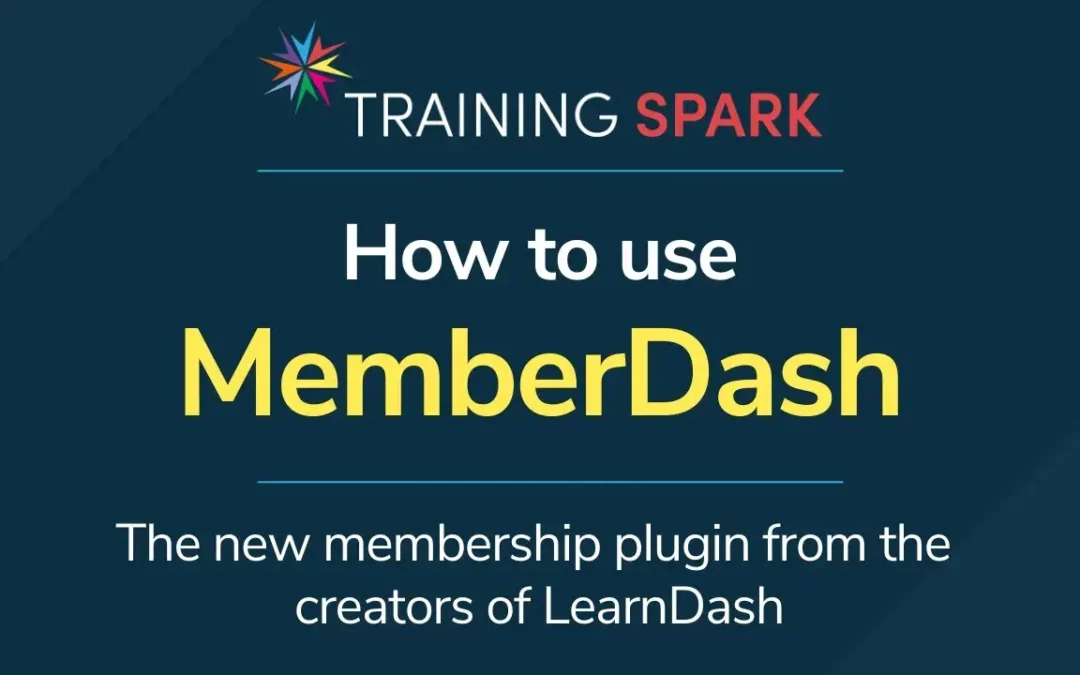 How to use MemberDash – The new membership plugin from the creators of LearnDash