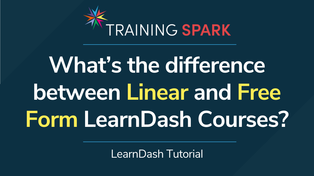 What's the difference between Linear and Free form LearnDash Courses?