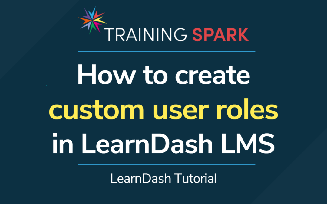 How to create custom user roles in LearnDash LMS