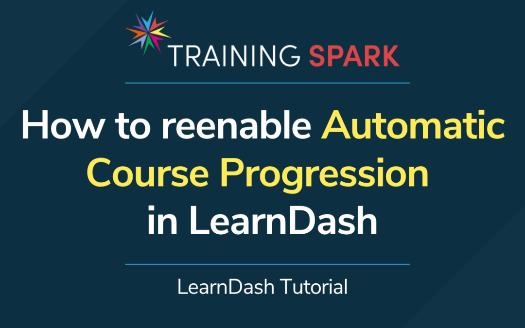 How to reenable Automatic Course Progression in LearnDash
